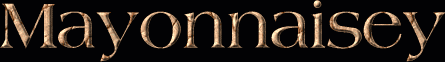 Mayonnaisey First Name