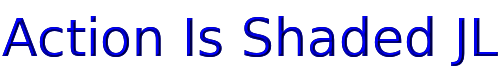 Click to use Action Is Shaded JL Action Is Shaded JL