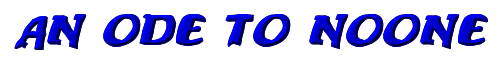 Click to use An ode to noone An ode to noone