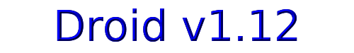 Click to use Droid v1.12 Droid v1.12