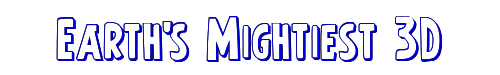 Earth's Mightiest 3D 