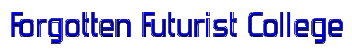 Forgotten Futurist College 