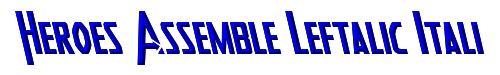 Heroes Assemble Leftalic Italic 