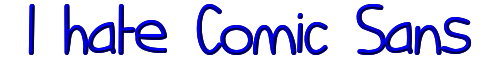 I hate Comic Sans 