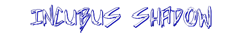 Incubus Shadow 