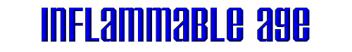 Inflammable Age 