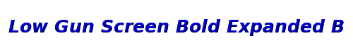 Low Gun Screen Bold Expanded Bold Expanded Italic 