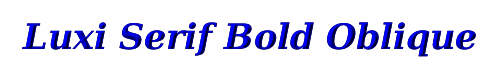 Click to use Luxi Serif Bold Oblique Luxi Serif Bold Oblique
