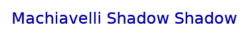 Machiavelli Shadow Shadow 