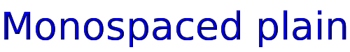 Click to use Monospaced plain Monospaced plain