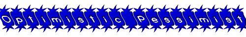Optimistic Pessimist 