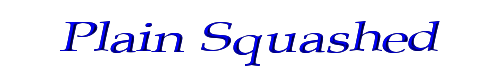 Plain Squashed 