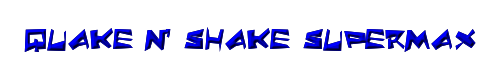 Quake & Shake SuperMax 