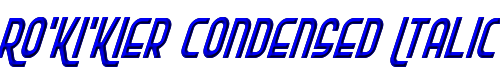Ro'Ki'Kier Condensed Italic 