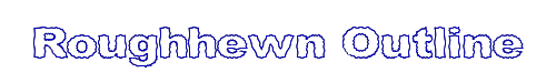 Click to use Roughhewn Outline Roughhewn Outline