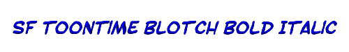 SF Toontime Blotch Bold Italic 