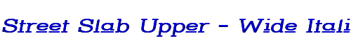 Street Slab Upper - Wide Italic 