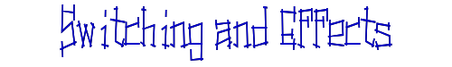 Switching and Effects 