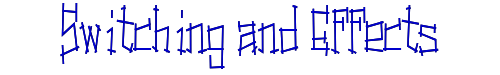 Switching and Effects 