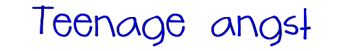 Teenage angst 
