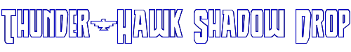 Thunder-Hawk Shadow Drop 