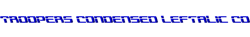 Troopers Condensed Leftalic Condensed Italic 