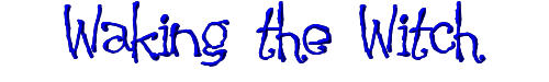Click to use Waking the Witch Waking the Witch