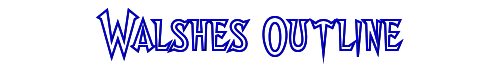 Click to use Walshes Outline Walshes Outline