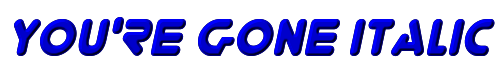 You're Gone Italic 