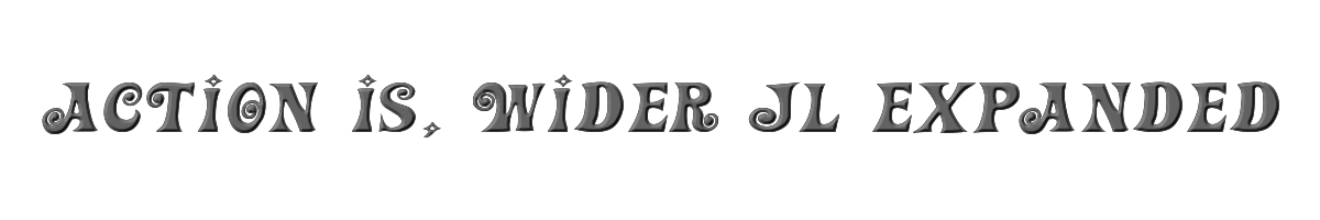Action Is, Wider JL Expanded 