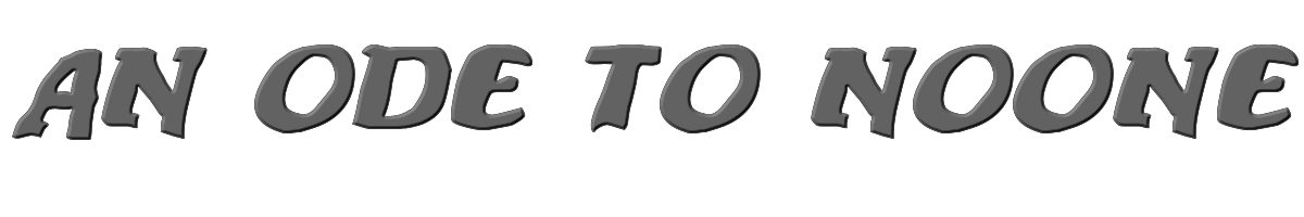 An ode to noone 