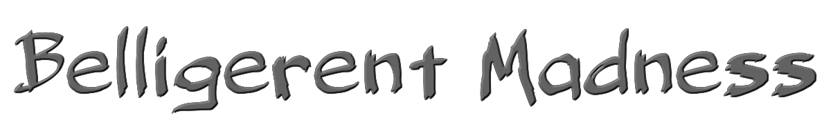Belligerent Madness 