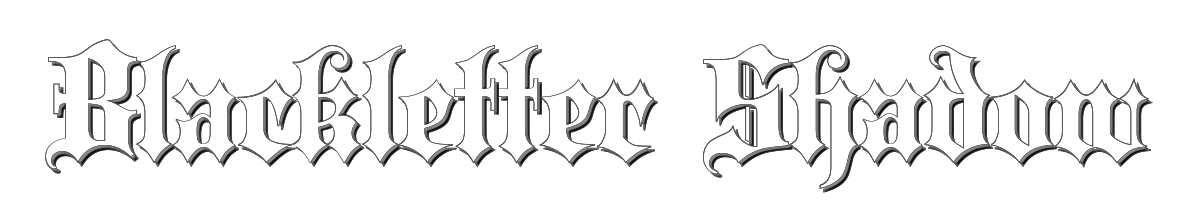 Blackletter Shadow 