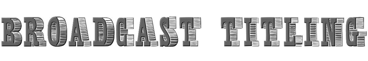 Broadcast Titling 