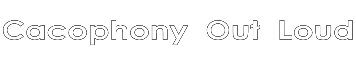 Cacophony Out Loud 