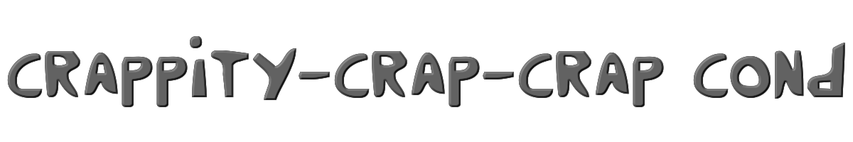Crappity-Crap-Crap Cond 