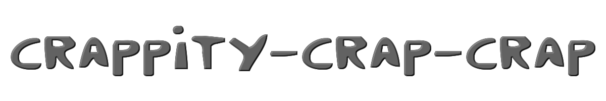 Crappity-Crap-Crap 