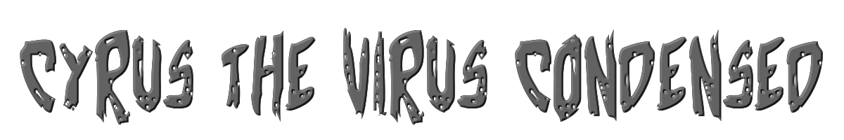 Cyrus the Virus Condensed 