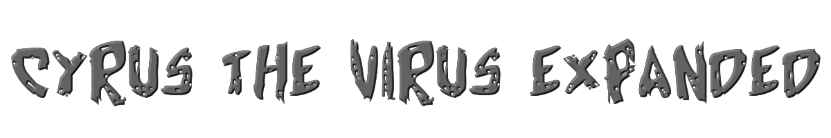Cyrus the Virus Expanded 