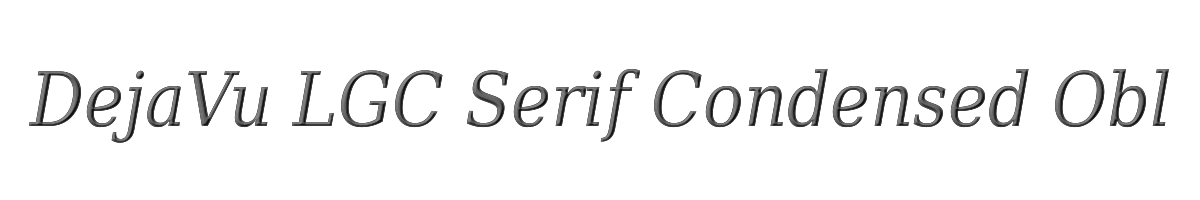 DejaVu LGC Serif Condensed Oblique 