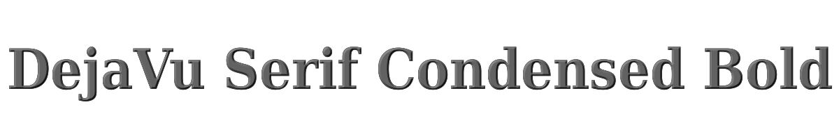 DejaVu Serif Condensed Bold 