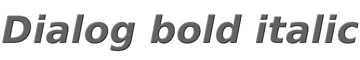 Dialog bold italic 