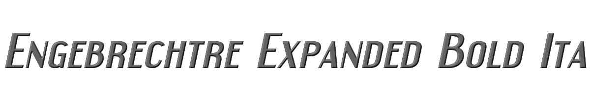 Engebrechtre Expanded Bold Italic 