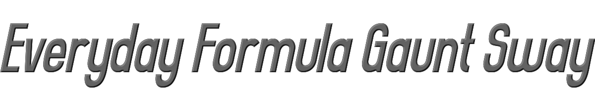 Everyday Formula Gaunt Sway 