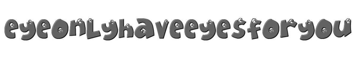 EyeOnlyHaveEyesForYou 