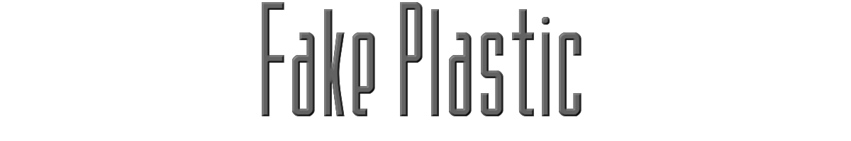 Fake Plastic 
