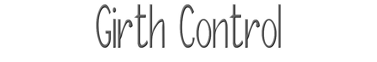 Girth Control 