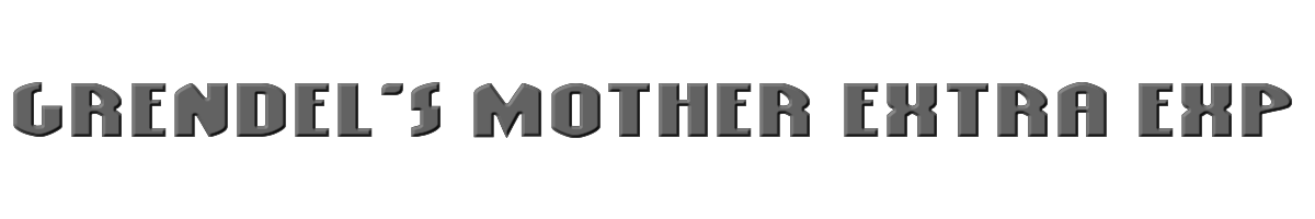 Grendel's Mother Extra Exp 
