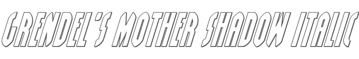 Grendel's Mother Shadow Italic 