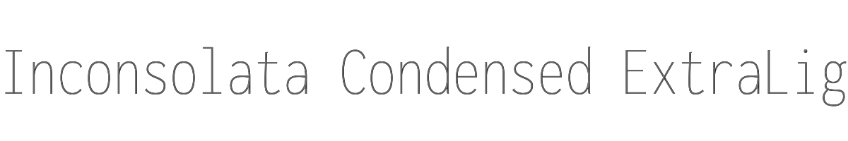 Inconsolata Condensed ExtraLight 